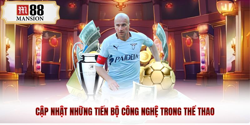 Cập nhật những tiến bộ công nghệ trong thể thao