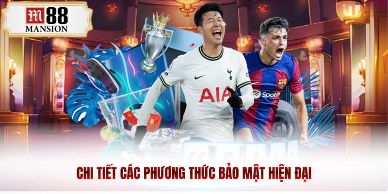 Chi tiết các phương thức bảo mật hiện đại
