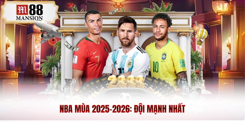 nba mùa 2025- 2026 đội mạnh nhất