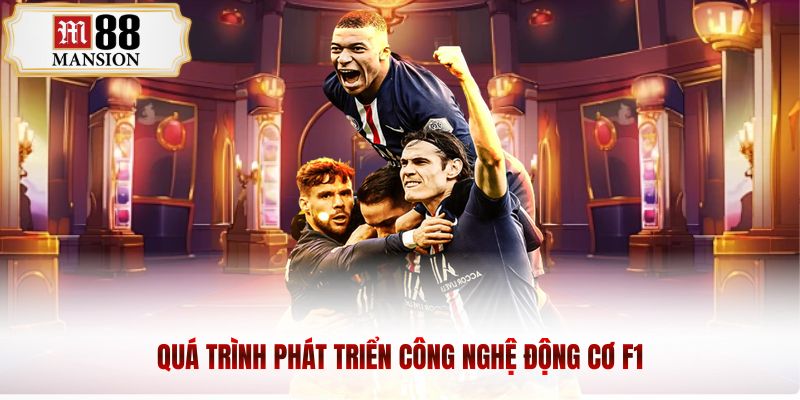 Quá trình phát triển công nghệ động cơ F1