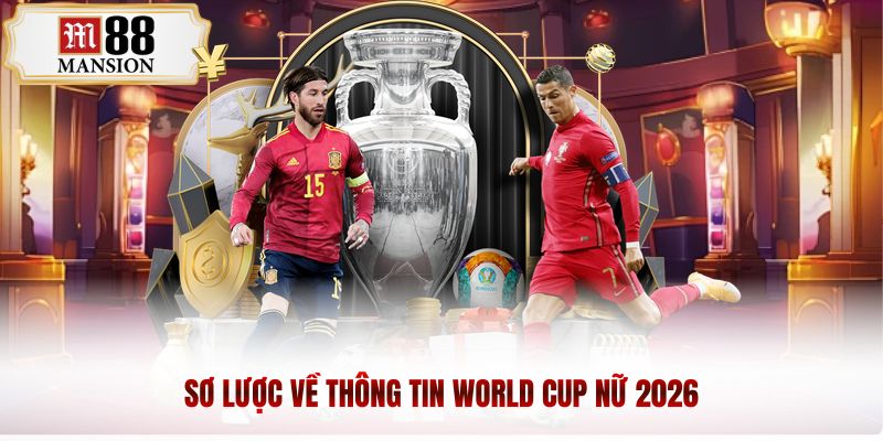 Sơ lược về thông tin World Cup nữ 2026